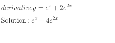 The derivative of y=e^x+2e^{2x} is e^x+4e^{2x}